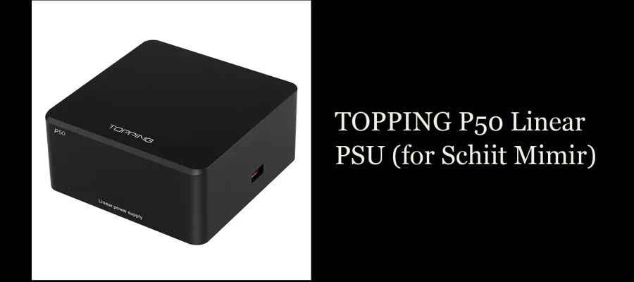 TOPPING P50 linear power supply product photo on white, with the title TOPPING P50 Linear PSU (for Schiit Mimir)