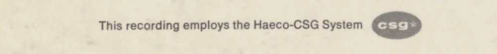 "This recording employs the Haeco-CSG System" with the csg logo, printed at the bottom of the back cover